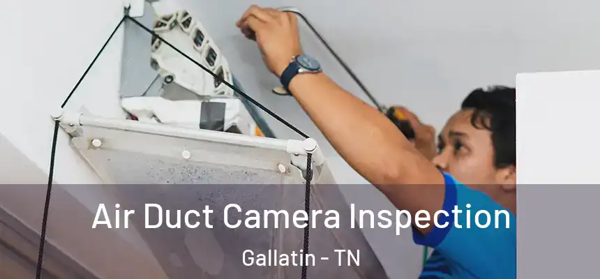  Air Duct Camera Inspection Gallatin - TN