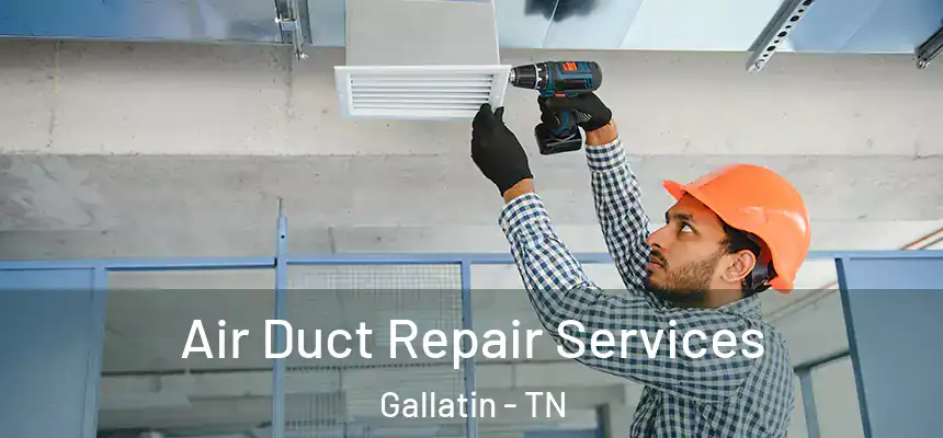  Air Duct Repair Services Gallatin - TN