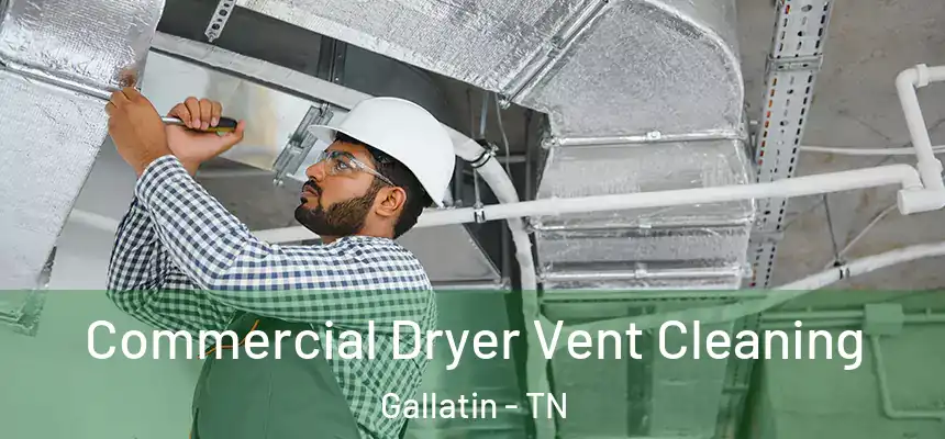  Commercial Dryer Vent Cleaning Gallatin - TN
