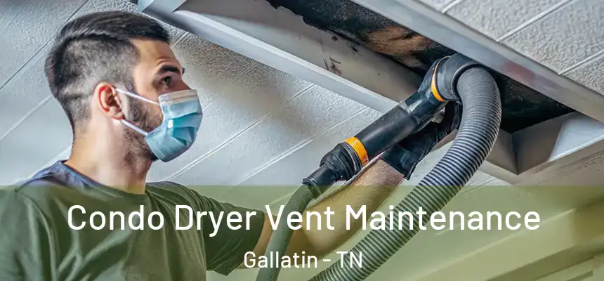  Condo Dryer Vent Maintenance Gallatin - TN
