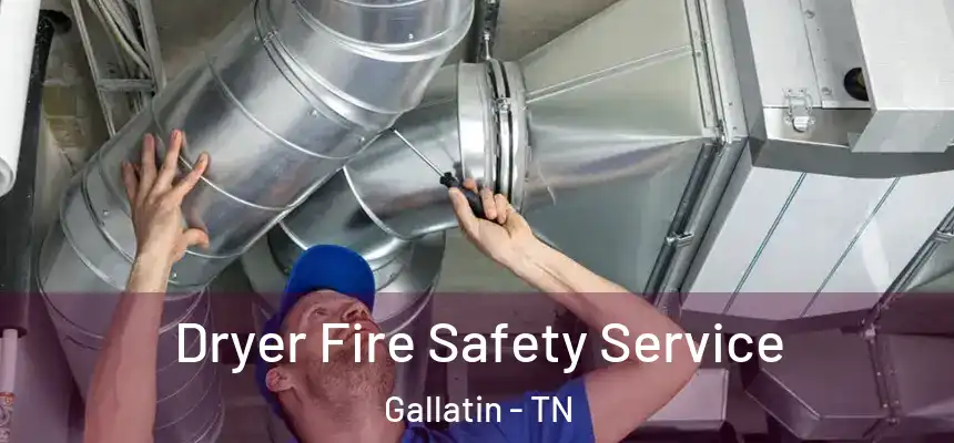  Dryer Fire Safety Service Gallatin - TN