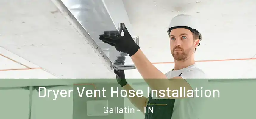  Dryer Vent Hose Installation Gallatin - TN
