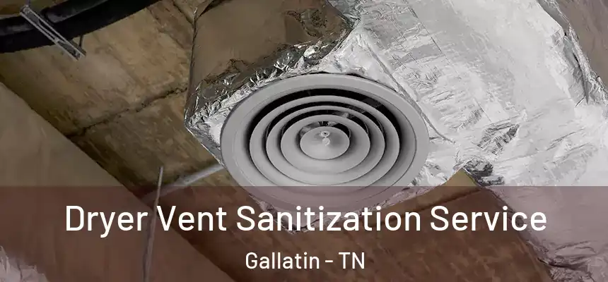  Dryer Vent Sanitization Service Gallatin - TN