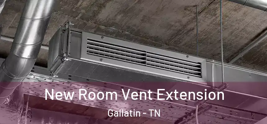  New Room Vent Extension Gallatin - TN