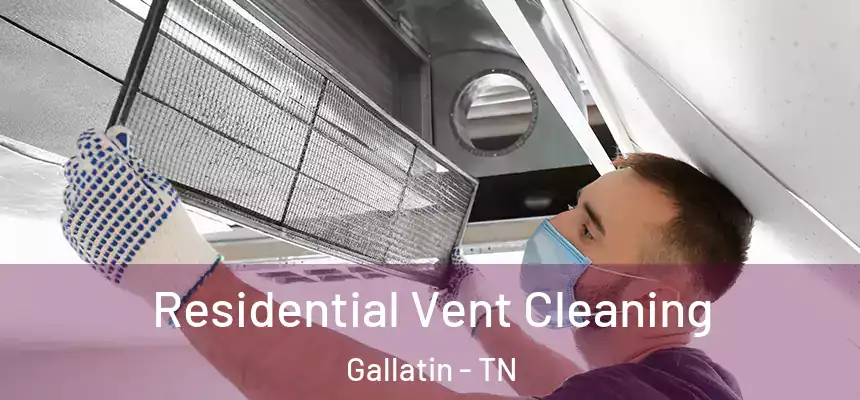  Residential Vent Cleaning Gallatin - TN